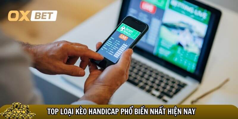 Những kèo cược handicap thường xuất hiện