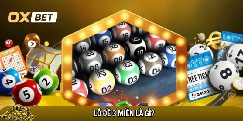 Lô đề 3 miền Oxbet được nhiều cược thủ lựa chọn