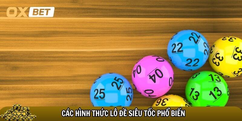 Những hình thức lô đề siêu tốc Oxbet phổ biến