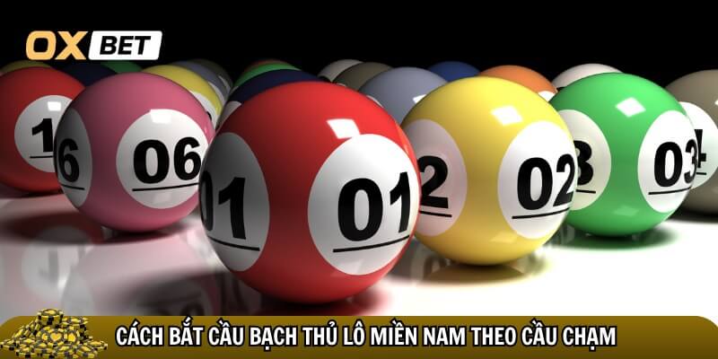Cách bắt cầu bạch thủ lô miền Nam theo cầu chạm