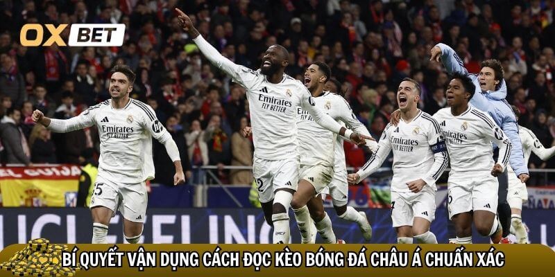 Vận dụng linh hoạt cách đọc kèo bóng đá châu Á
