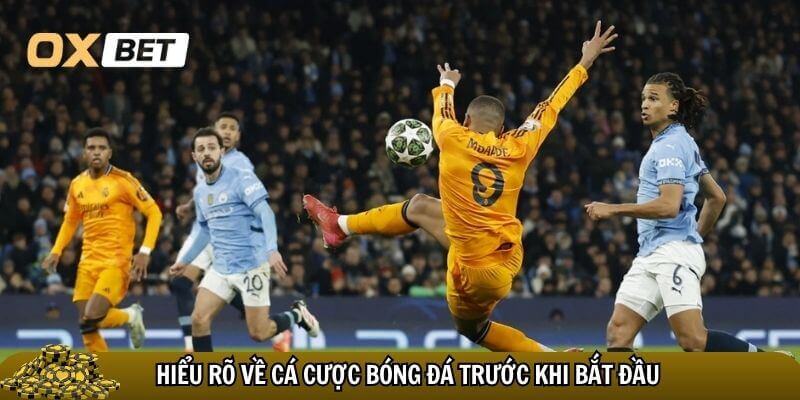 Hiểu rõ về cá cược bóng đá rất quan trọng trước khi học kinh nghiệm
