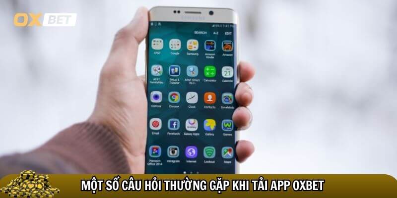 Một số câu hỏi thường gặp khi tải app Oxbet
