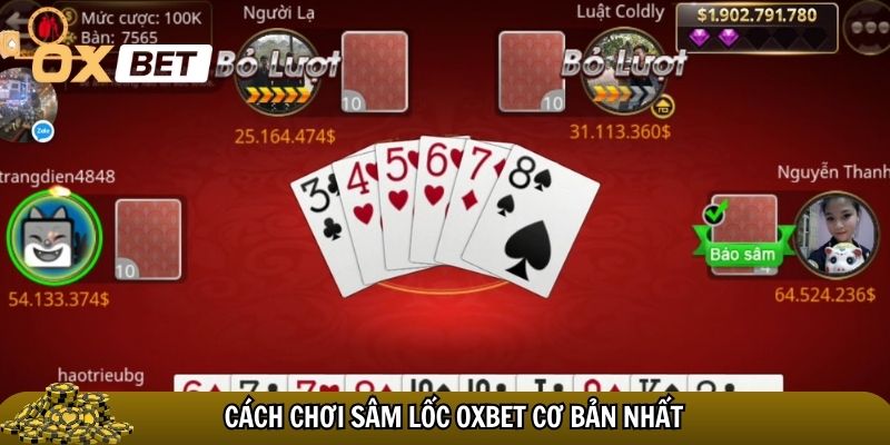 Cách chơi sâm lốc Oxbet khá dễ hiểu cho người mới