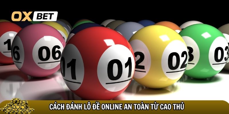 Tổng hợp các cách đánh lô đề online an toàn từ cao thủ